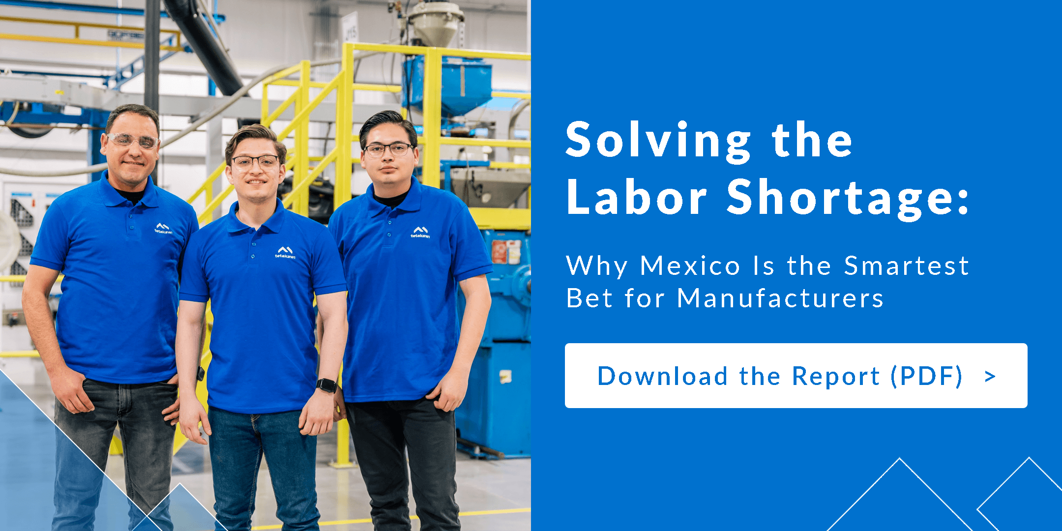 Download the PDF report ‘Solving the Labor Shortage: Why Mexico Is the Smartest Bet for Manufacturers
