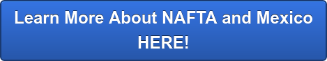 Learn More About NAFTA and Mexico HERE!