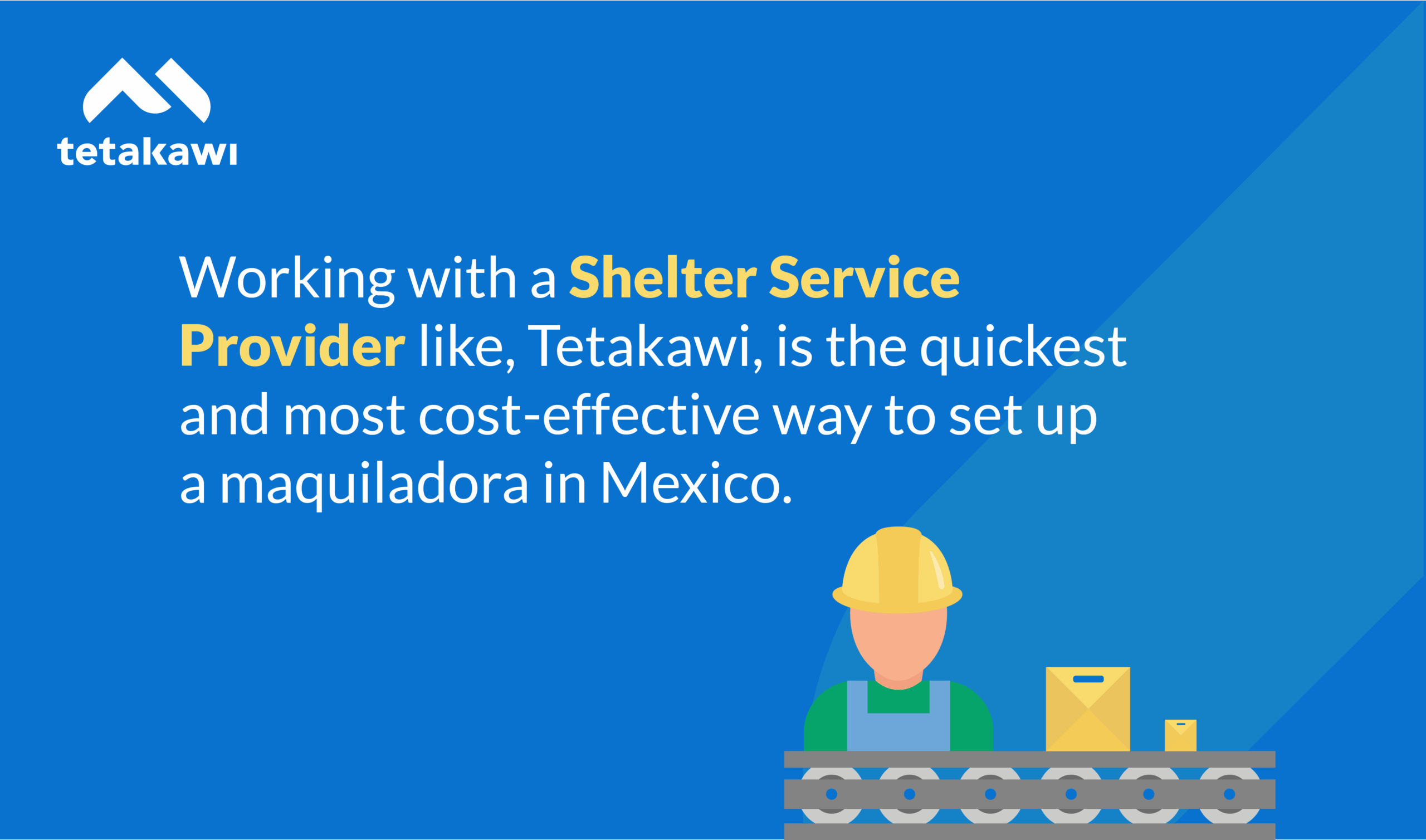 Set up a maquiladora with a shelter company